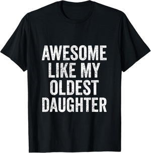 Awesome Like My Oldest Daughter Mother's Day Father's Day T-Shirt - T-Shirt | Black
