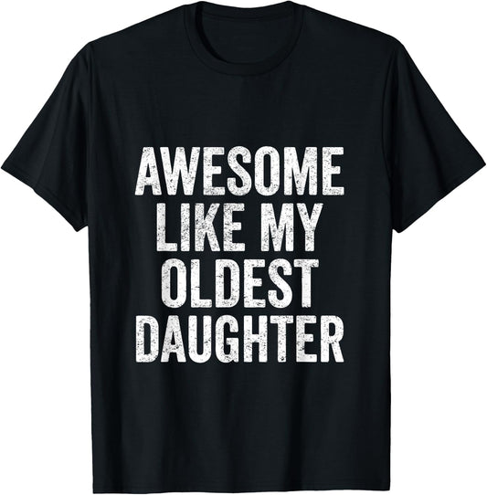 Awesome Like My Oldest Daughter Mother's Day Father's Day T-Shirt - T-Shirt | Black