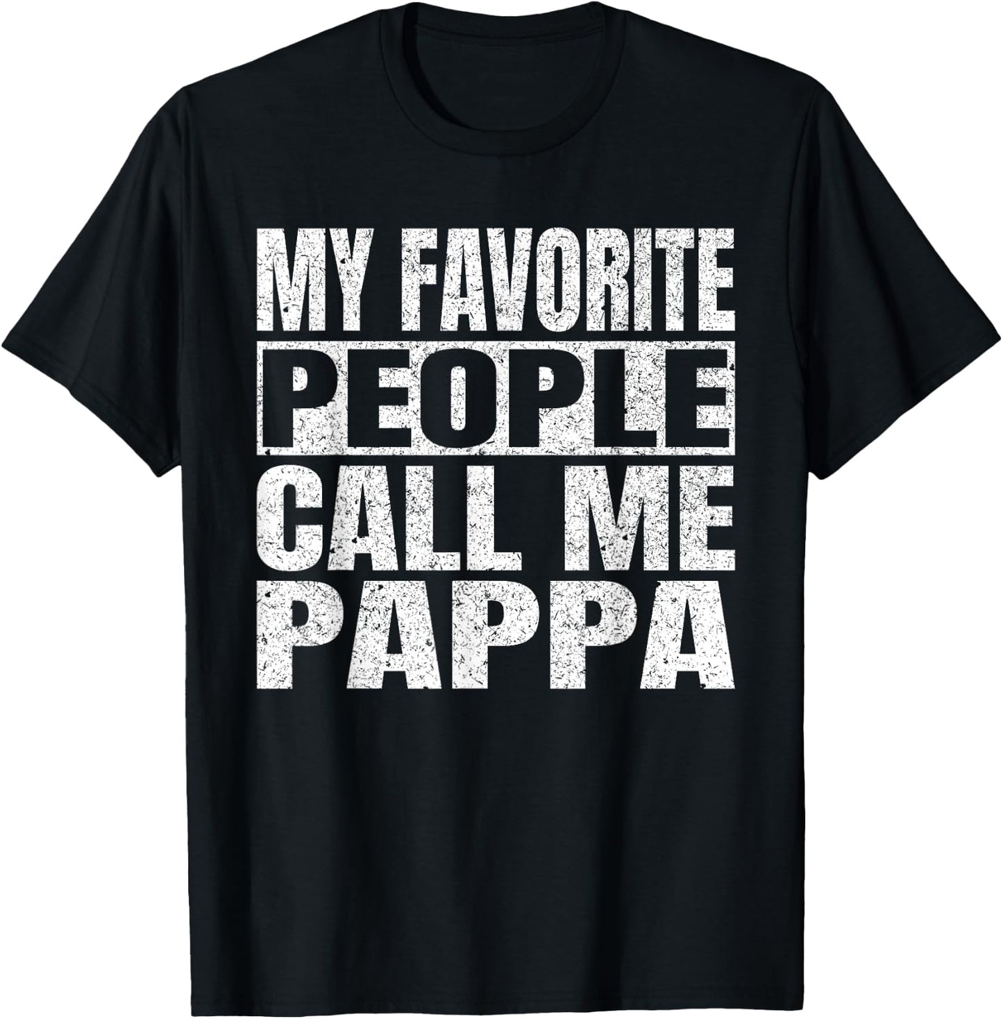 My Favorite People Call Me Pappa Family Love Fathers Day T-Shirt - T-Shirt | Black