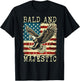 Sexy Bald Guy Bald and Majestic Funny Fourth of July Bald E T-Shirt - T-Shirt | Black