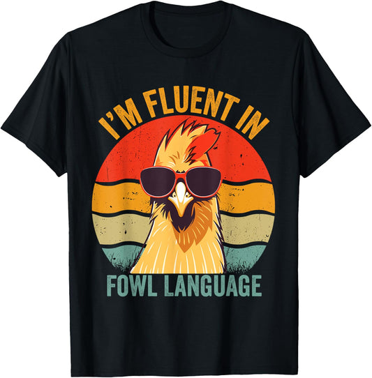 I’m Fluent In Fowl Language Chicken T-Shirt - T-Shirt | Black