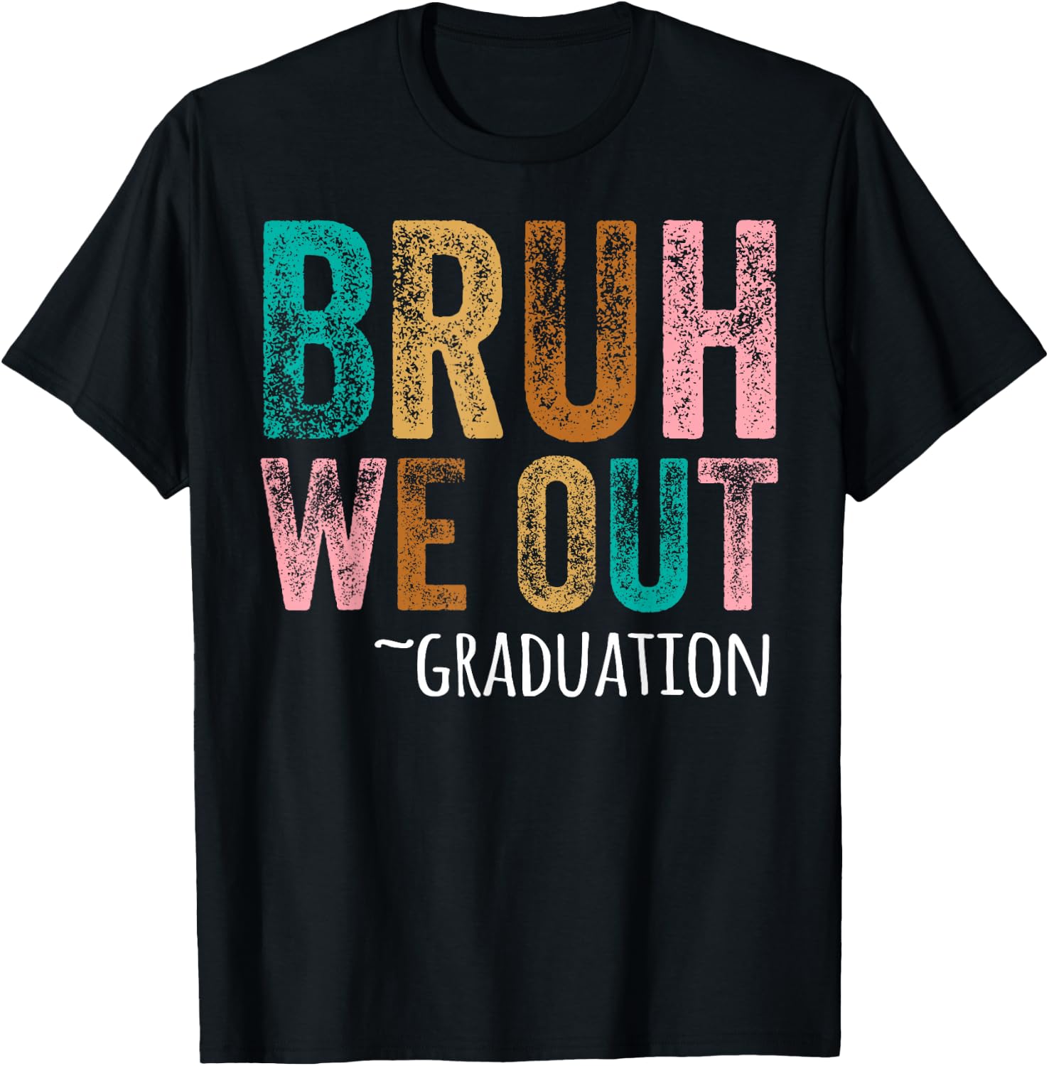 BRUH WE OUT GRADUATE Happy Graduation Student Retro Vintage T-Shirt - T-Shirt | Black