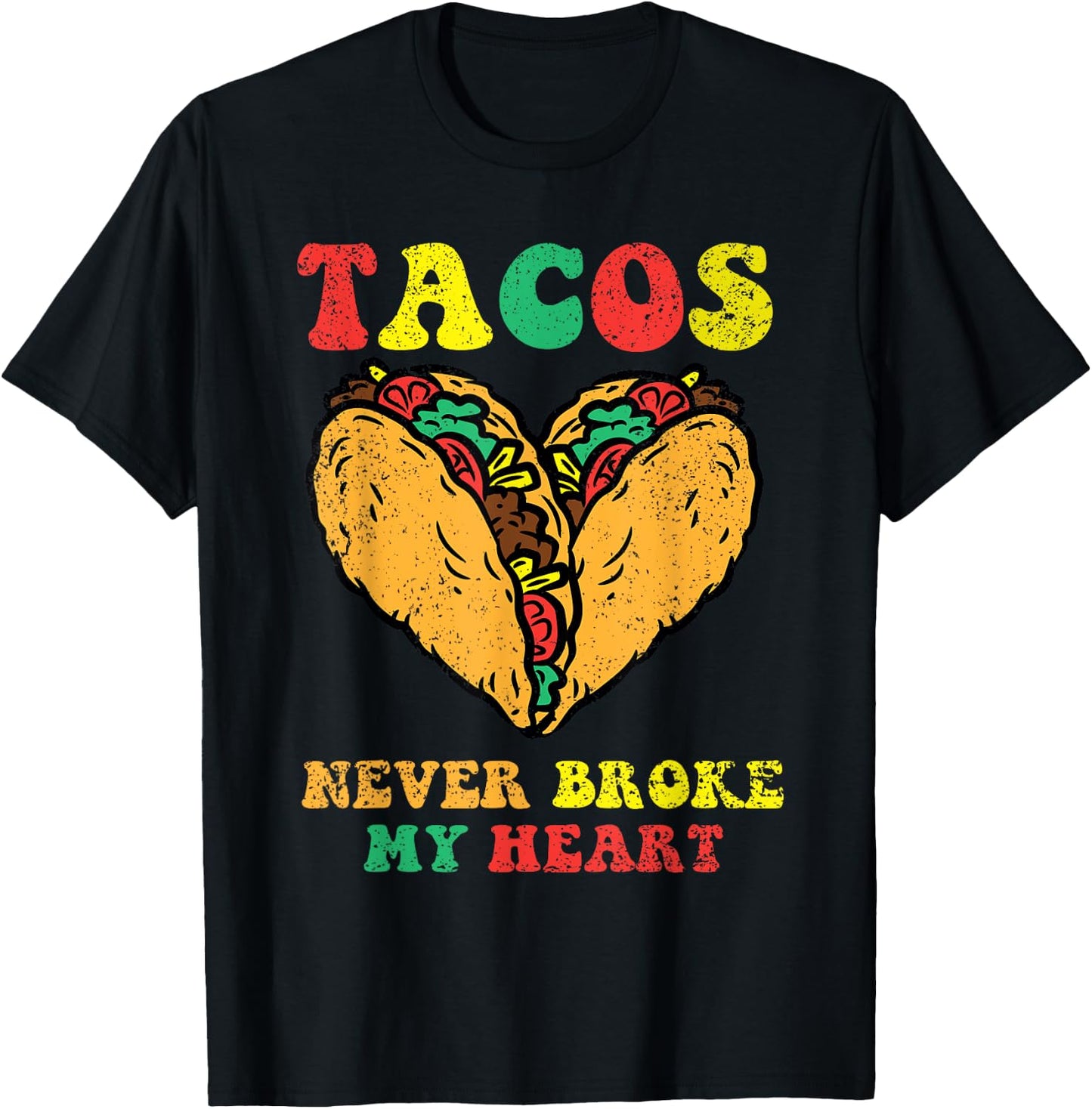 Tacos Never Broke My Heart Cinco De Mayo Funny Mexican Party T-Shirt - T-Shirt | Black