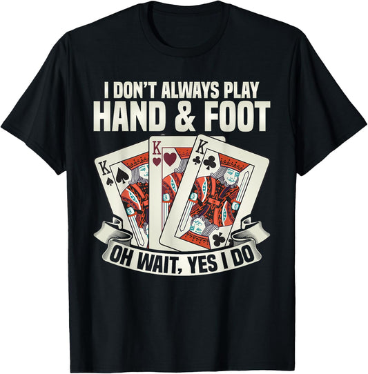 Hand & Foot Card Game Apparel I Dont Always Play Hand & Foot -Adults Black Short Sleeve Small T-Shirt - T-Shirt | Black