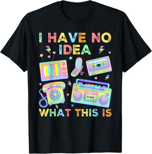 I Have No Idea What This is Men Women Kids 70s 80s 90s Funny T-Shirt - T-Shirt | Black