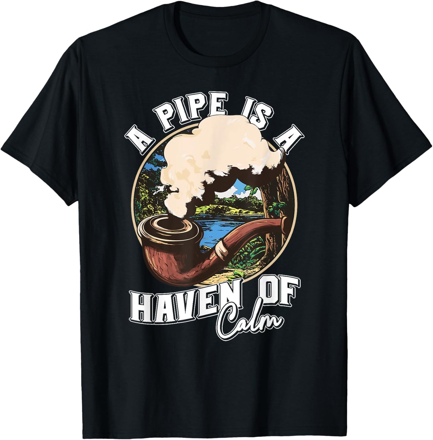 A Pipe is a Haven of Calm for Tobacco Connoisseurs T-Shirt - T-Shirt | Black