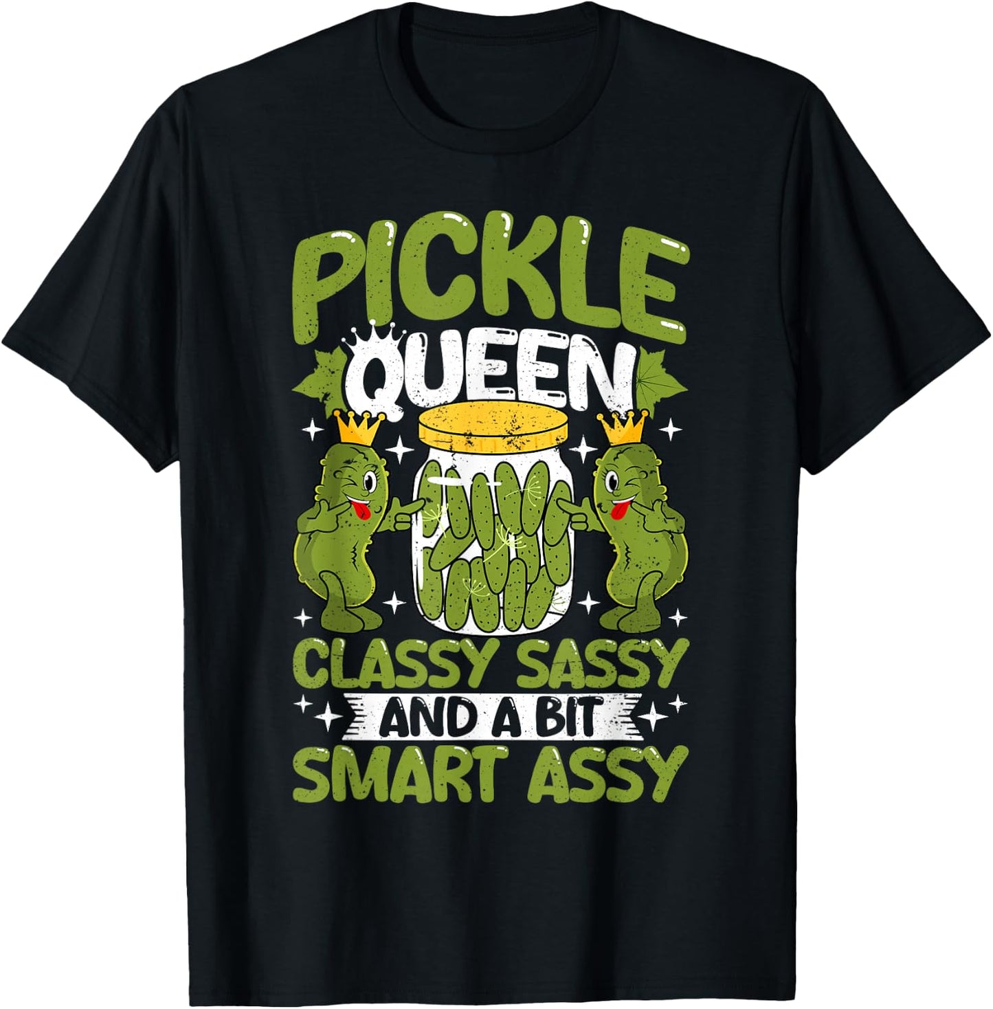 Pickle Queen Classy Sassy and a Bit Smart Assy Dill Pickle T-Shirt - T-Shirt | Black
