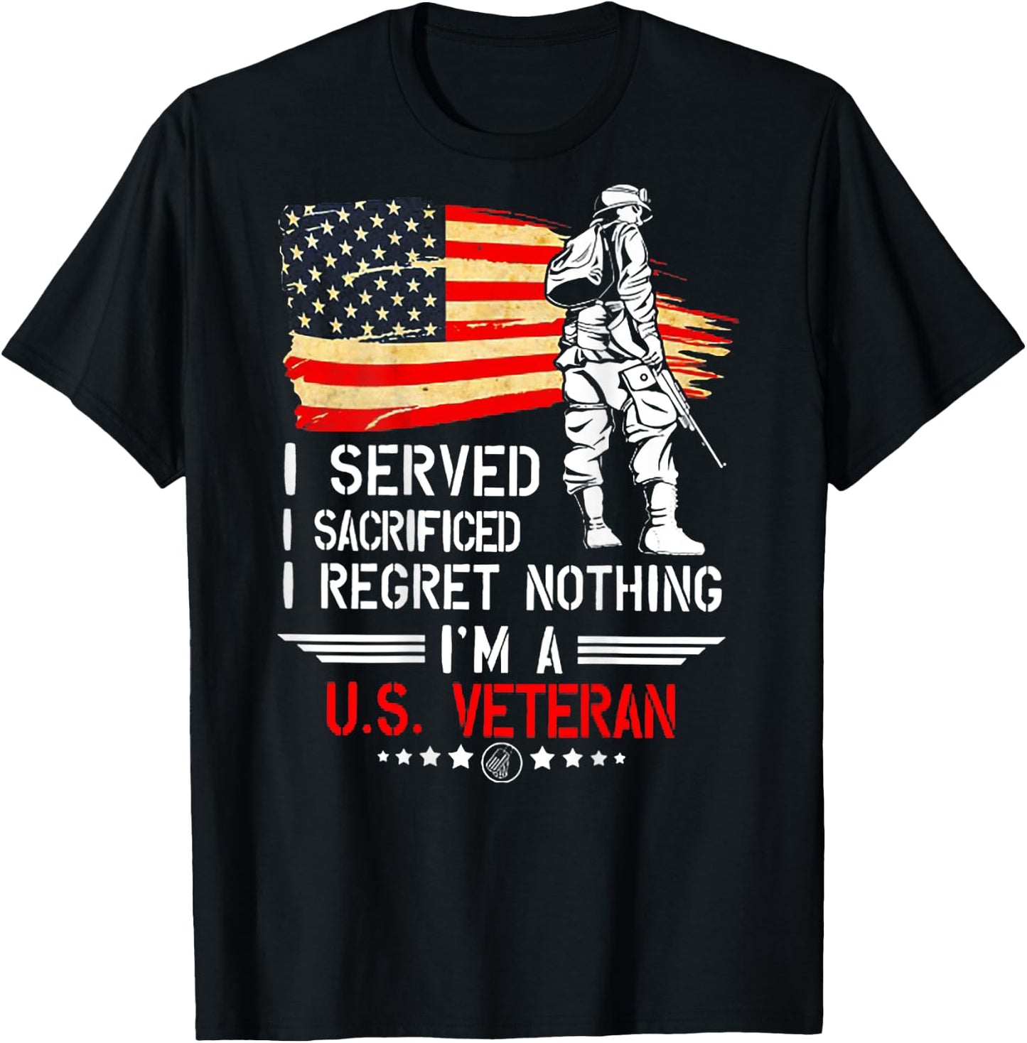 I Served I Sacrificed I Regret Nothing I'm Veteran (on back) T-Shirt - T-Shirt | Black
