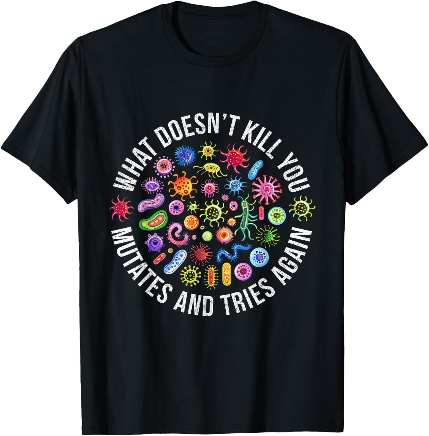 Lab Week 2025 What Doesn't Kill You Mutates And Tries Again T-Shirt - T-Shirt | Black