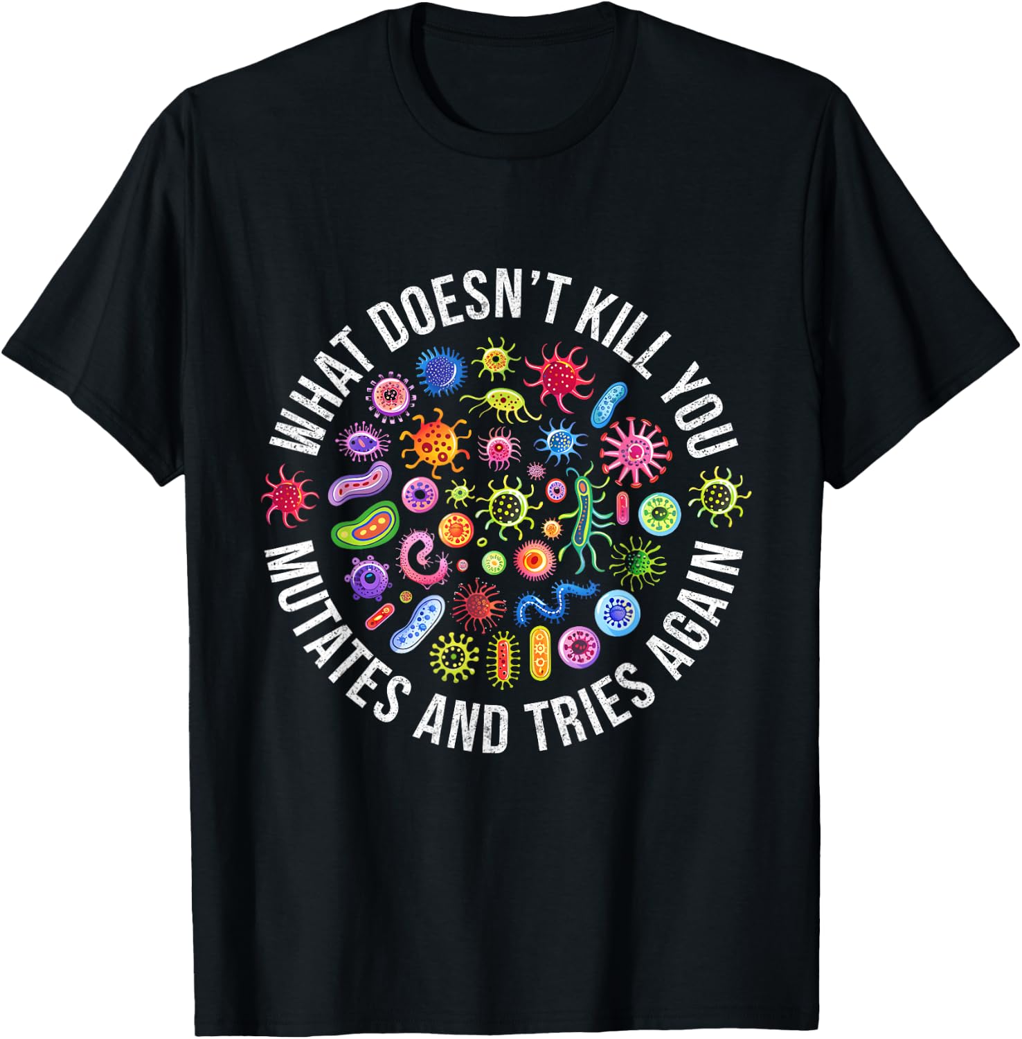 Lab Week 2025 What Doesn't Kill You Mutates And Tries Again T-Shirt - T-Shirt | Black
