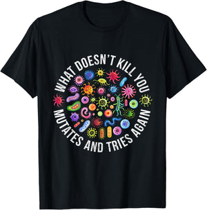 Lab Week 2025 What Doesn't Kill You Mutates And Tries Again T-Shirt - T-Shirt | Black
