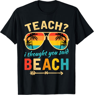 Teach I Thought You Said Beach Teacher Summer Vacation T-Shirt - T-Shirt | Black