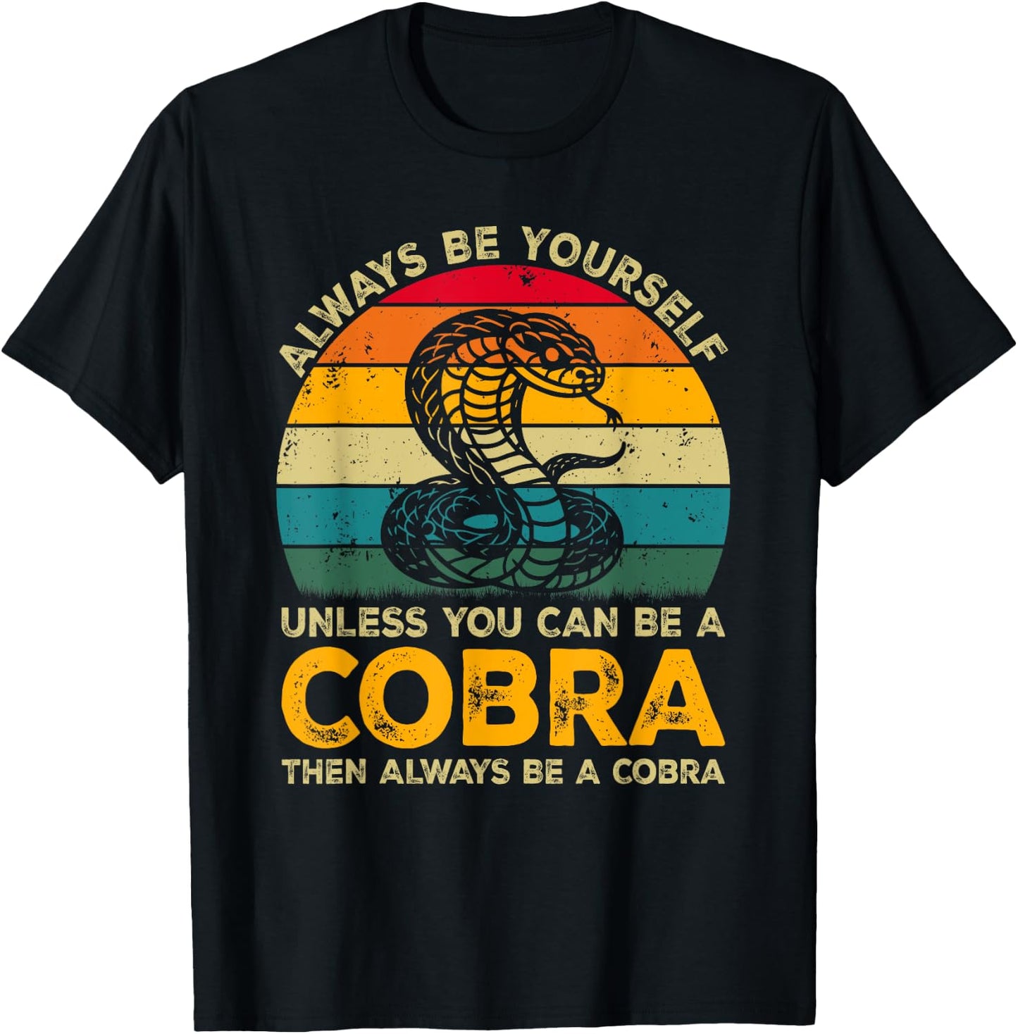 Always Be Yourself Unless You Can Be A Cobra, Funny Cobra T-Shirt - T-Shirt | Black