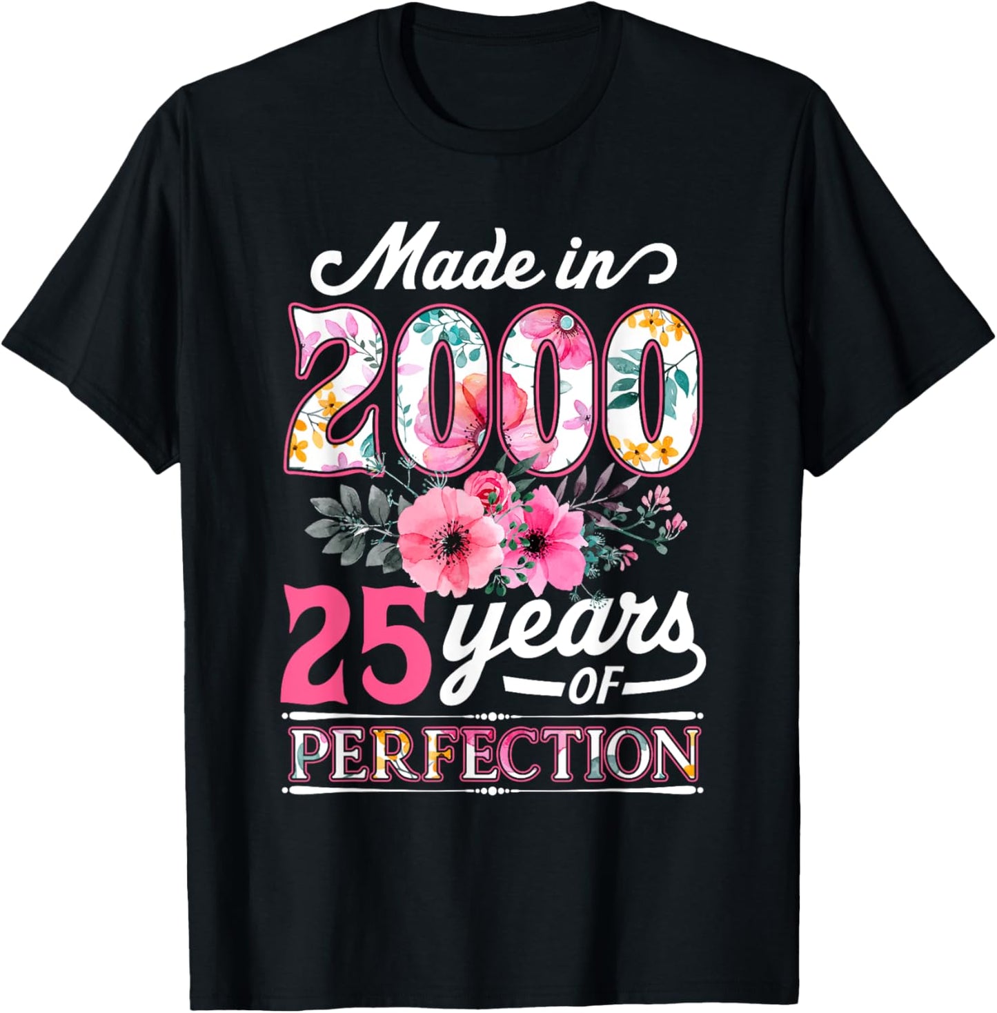 25 Year Old Made In 2000 Floral Flower 25th Birthday T-Shirt - T-Shirt | Black