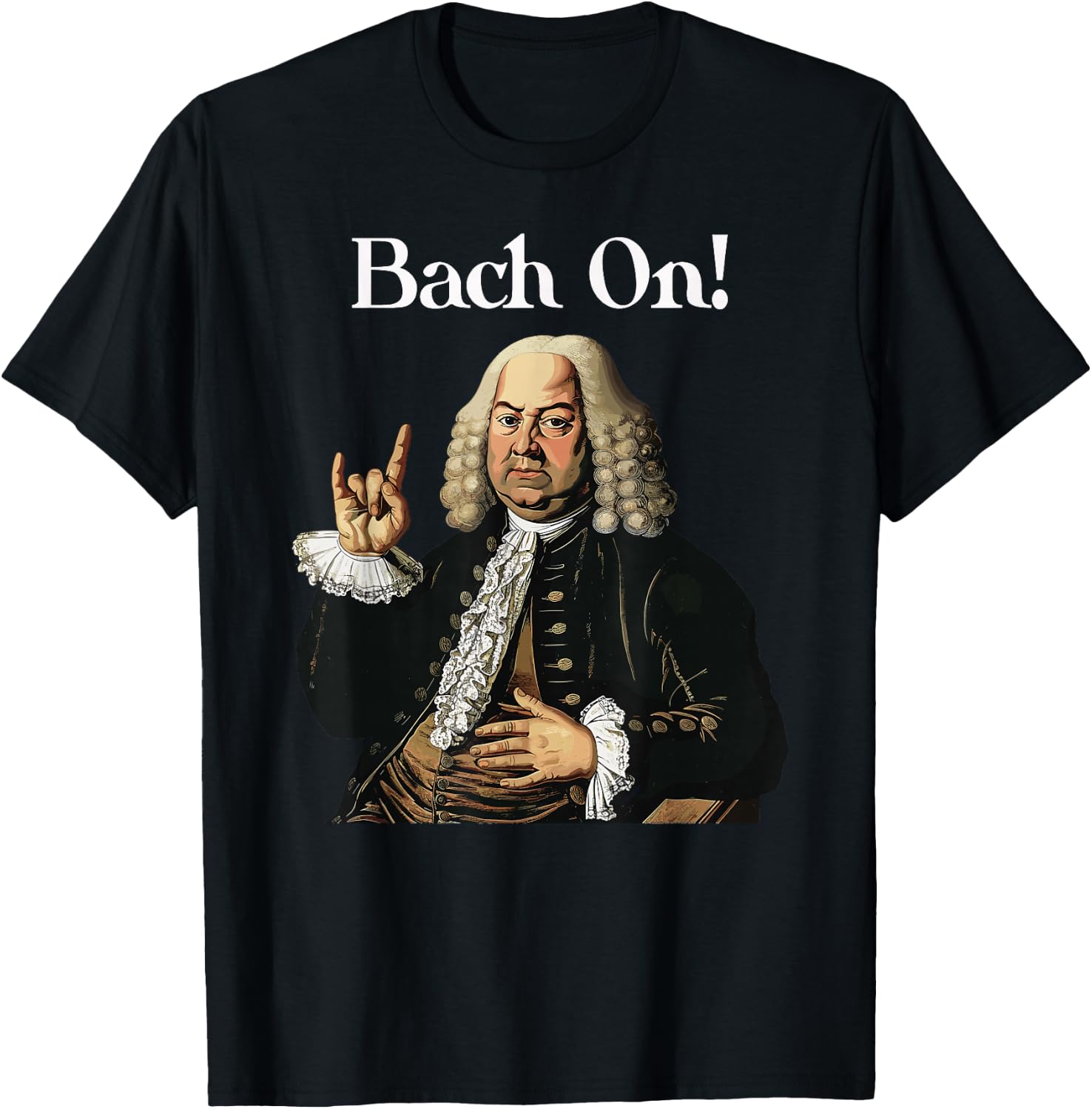 Funny J.S. Bach On for Baroque Classical Musician T-Shirt - T-Shirt | Black