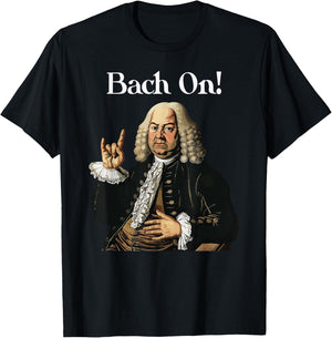 Funny J.S. Bach On for Baroque Classical Musician T-Shirt - T-Shirt | Black