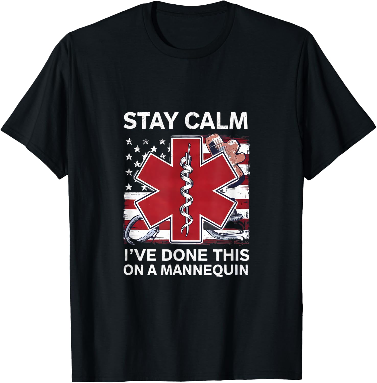 Stay calm I've done this on a mannequin EMT Paramedic medic T-Shirt - T-Shirt | Black