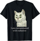 I Am Contaminated With Radiation Funny Ironic Cat Meme Men Women T-Shirt - T-Shirt | Black