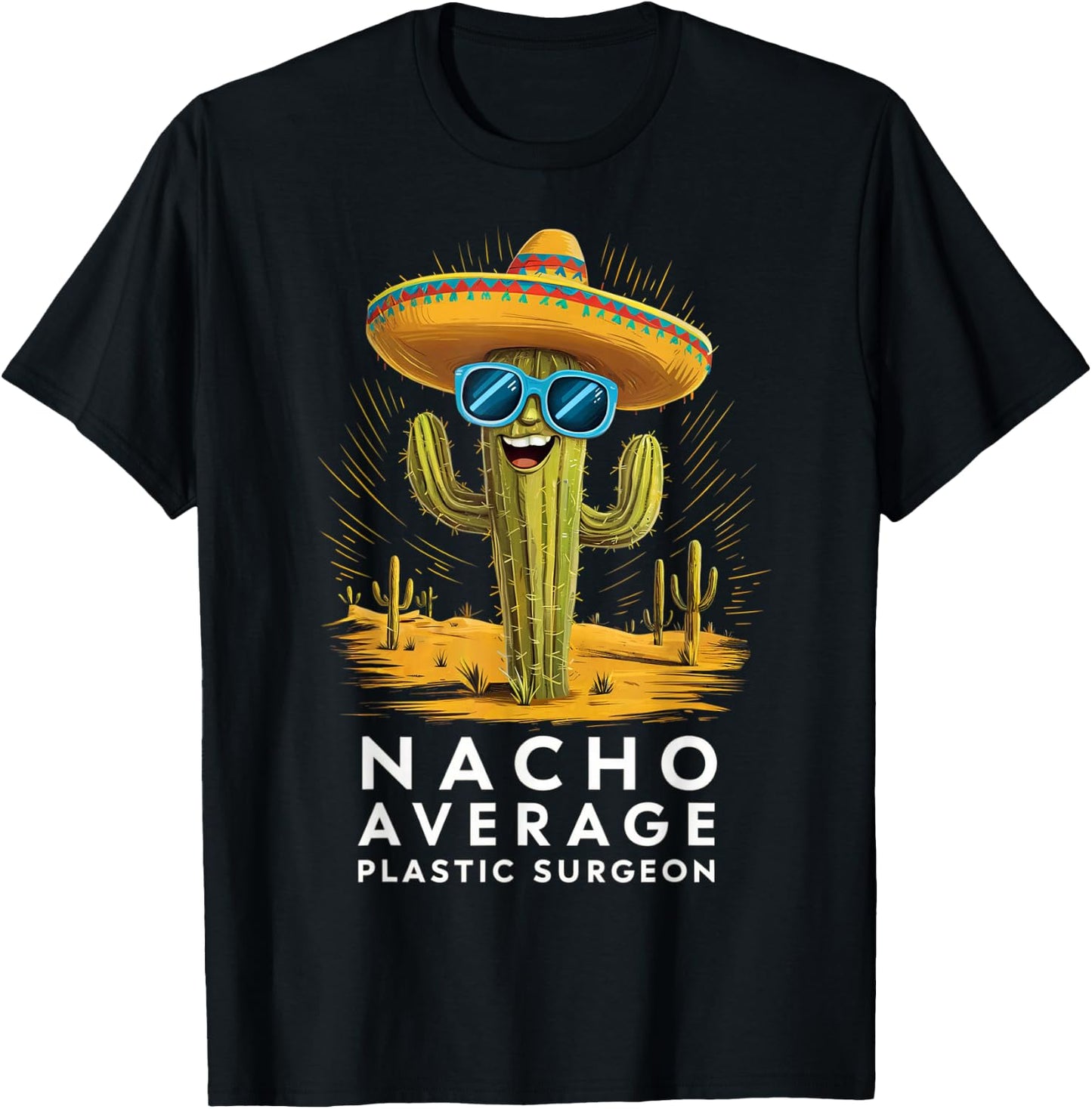Funny Nacho Average Plastic Surgeon Appreciation Retirement T-Shirt - T-Shirt | Black