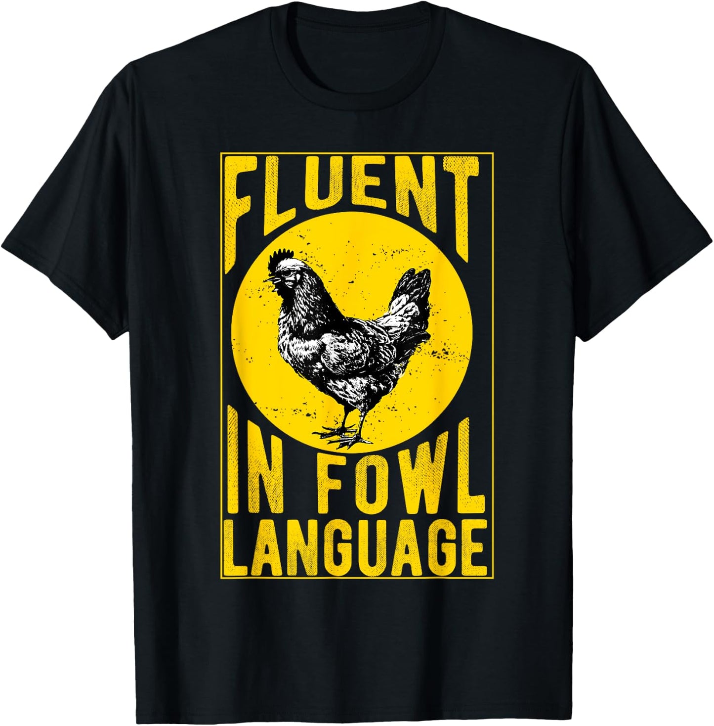 Fluent in Fowl Language Funny Chicken Lover Chicken Lady T-Shirt - T-Shirt | Black