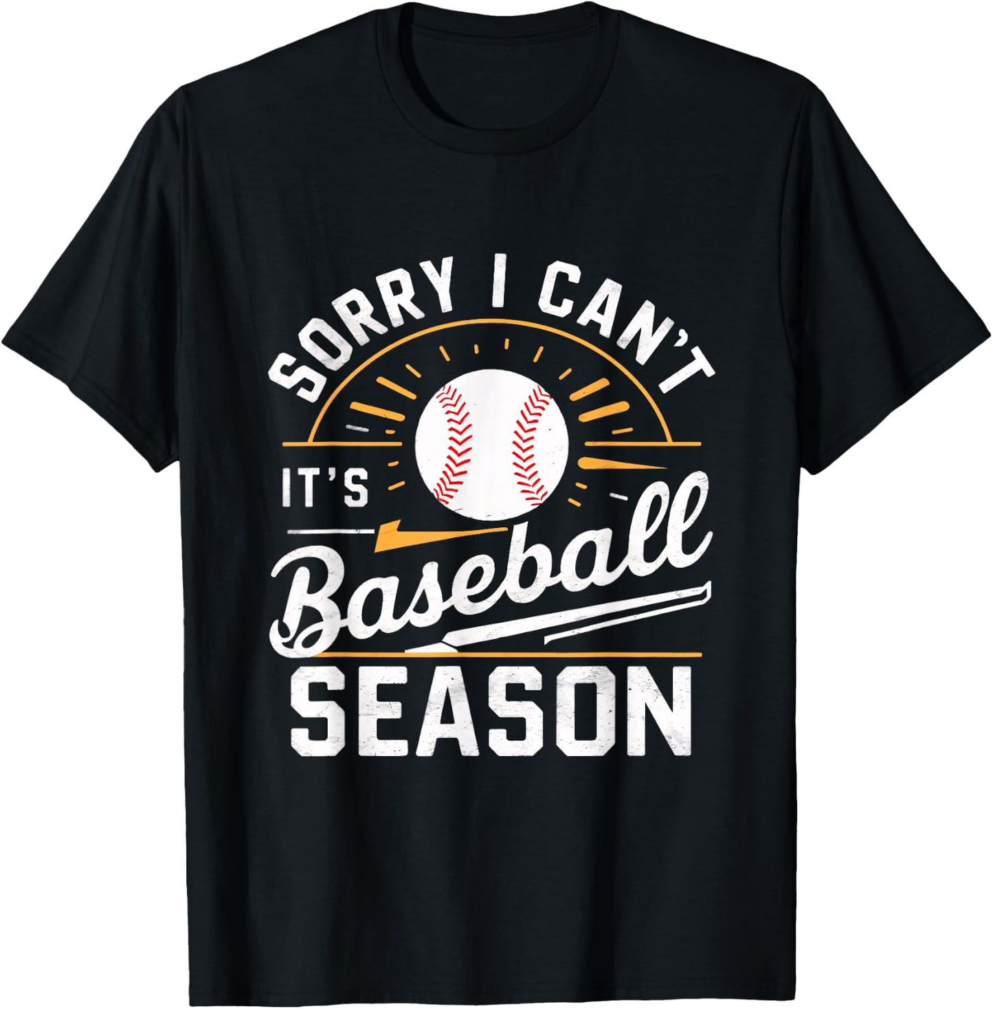 Sorry I Can't, It's Baseball Season T-Shirt - T-Shirt | Black