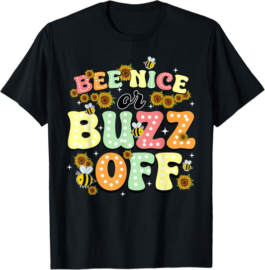 Bee Nice Or Buzz Off World Be Day T-Shirt - T-Shirt | Black