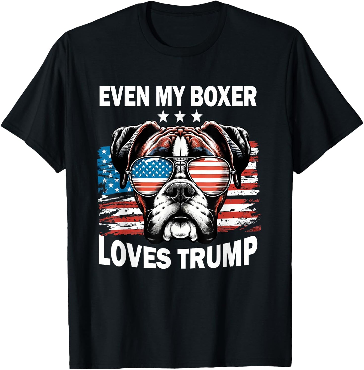 Even My Boxer Loves Trump, Trump Supporter Dog Lover Men Women T-Shirt - T-Shirt | Black