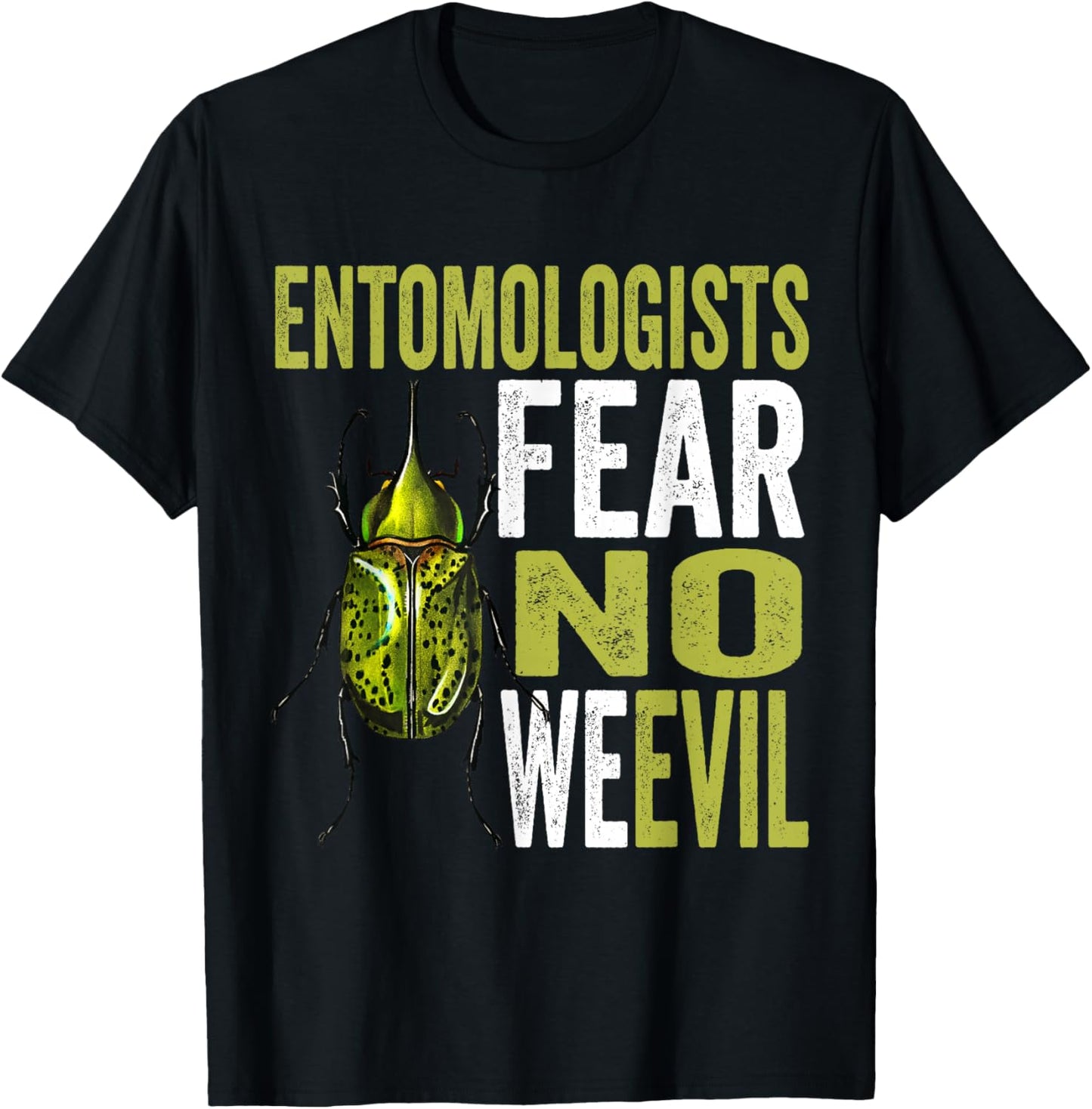 Entomologists Fear No We evil Funny Insect Pun Beetle Outfit T-Shirt - T-Shirt | Black