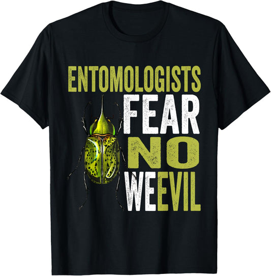 Entomologists Fear No We evil Funny Insect Pun Beetle Outfit T-Shirt - T-Shirt | Black