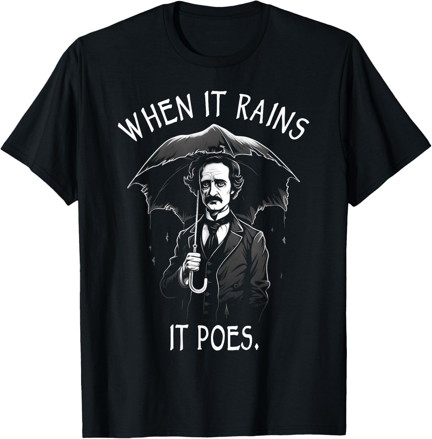 When It Rains It Poes, Funny Edgar Allan Poe T-Shirt - T-Shirt | Black