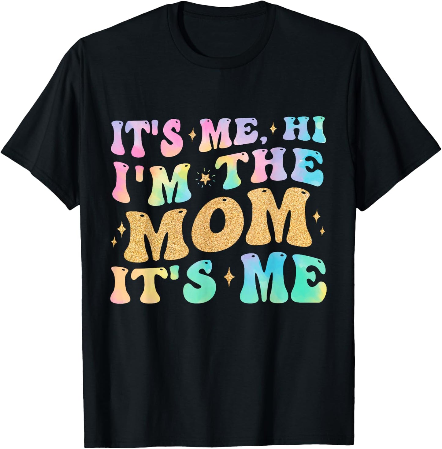 It's Me Hi I'm The Mom It's Me Funny Mom Gifts T-Shirt - T-Shirt | Black