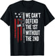 We Can't Defend The 1st Without The 2nd Amendment T-Shirt - T-Shirt | Black