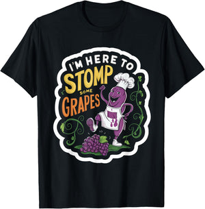 I'm Here To Stomp Some Grapes T-Shirt - T-Shirt | Black