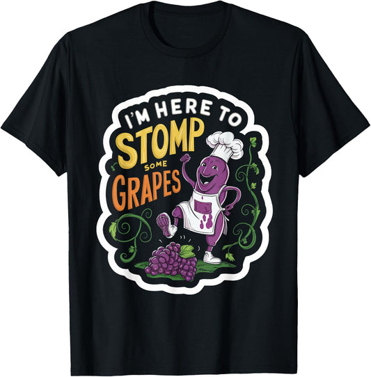 I'm Here To Stomp Some Grapes T-Shirt - T-Shirt | Black