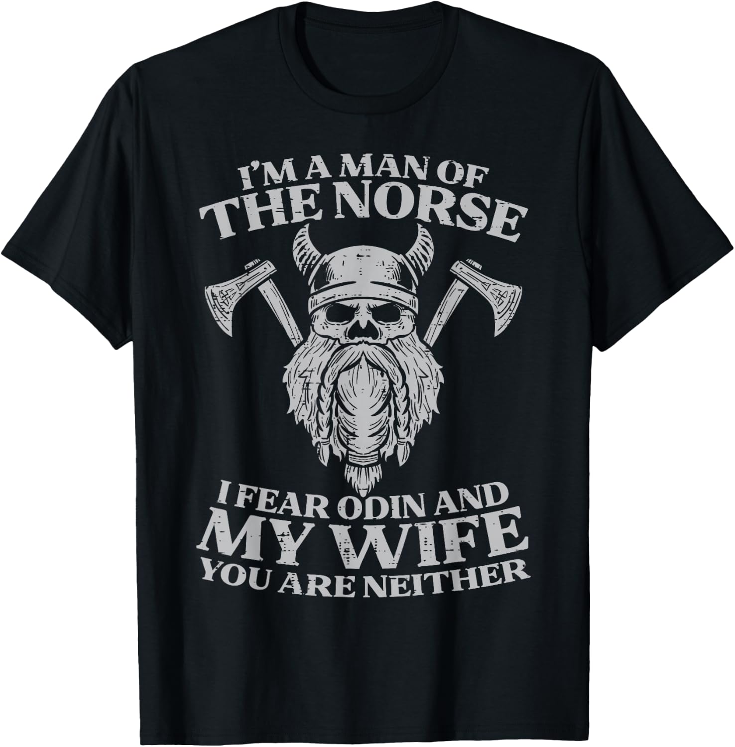 Viking Im Man Of Norse I Fear Odin Wife Funny Norse Joke Men T-Shirt - T-Shirt | Black