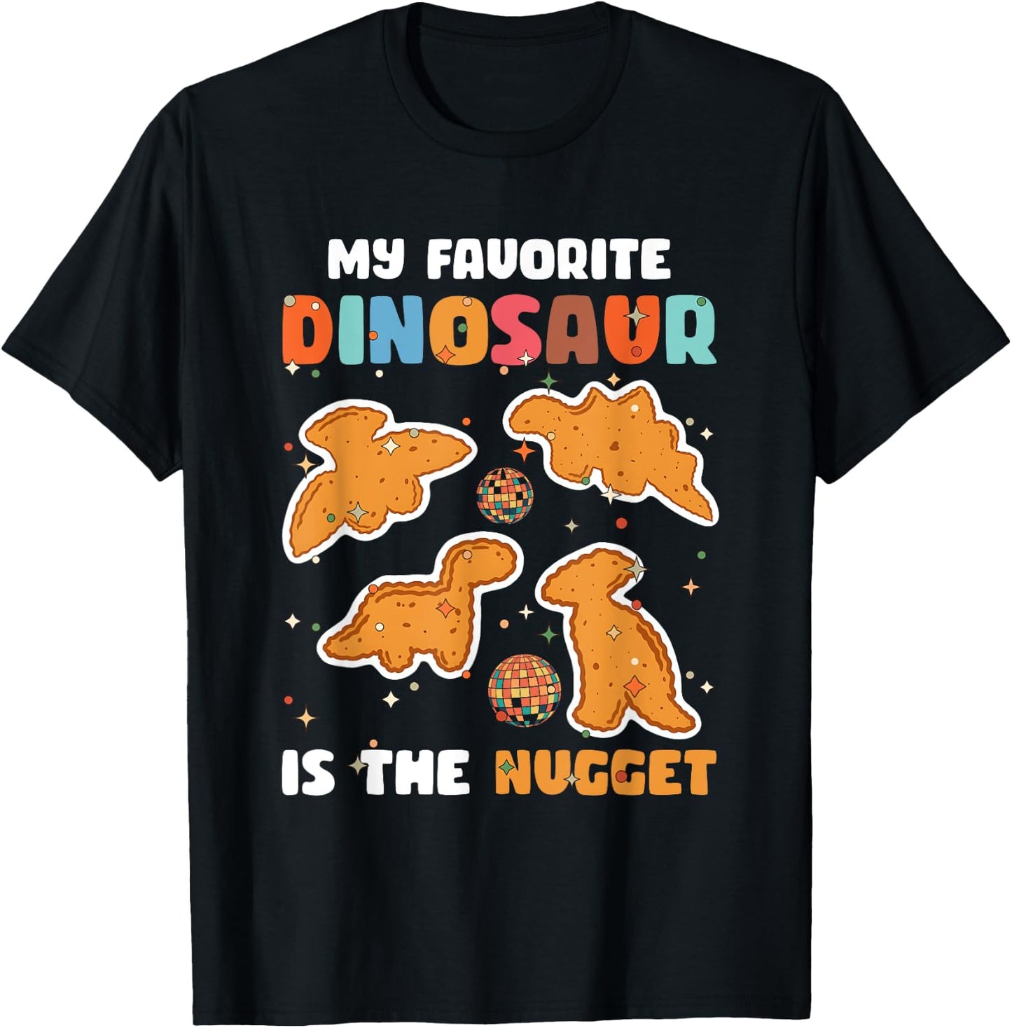 Nugget My Favorite Dinosaur Is The Nugget Chicken Lover T-Shirt - T-Shirt | Black
