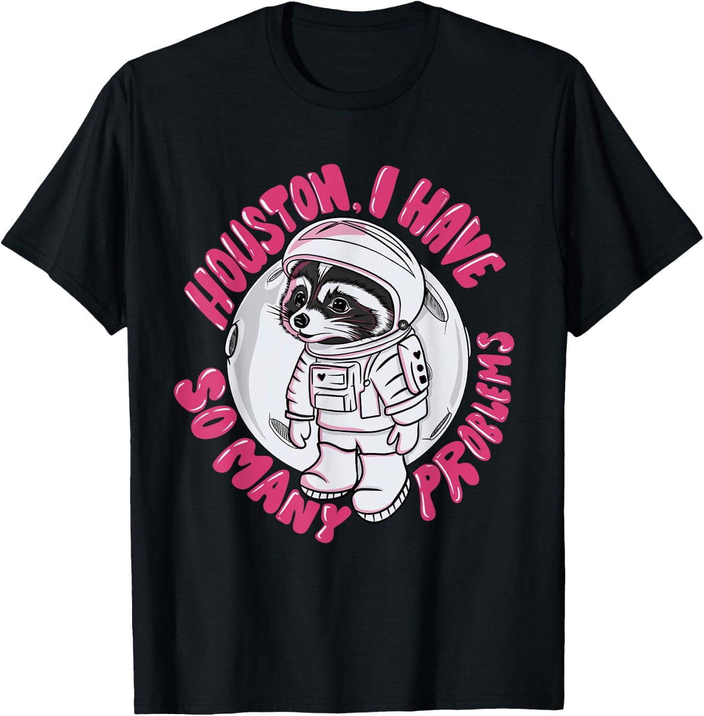 Houston I Have Many Problems Astronaut Raccoon Illustration T-Shirt - T-Shirt | Black