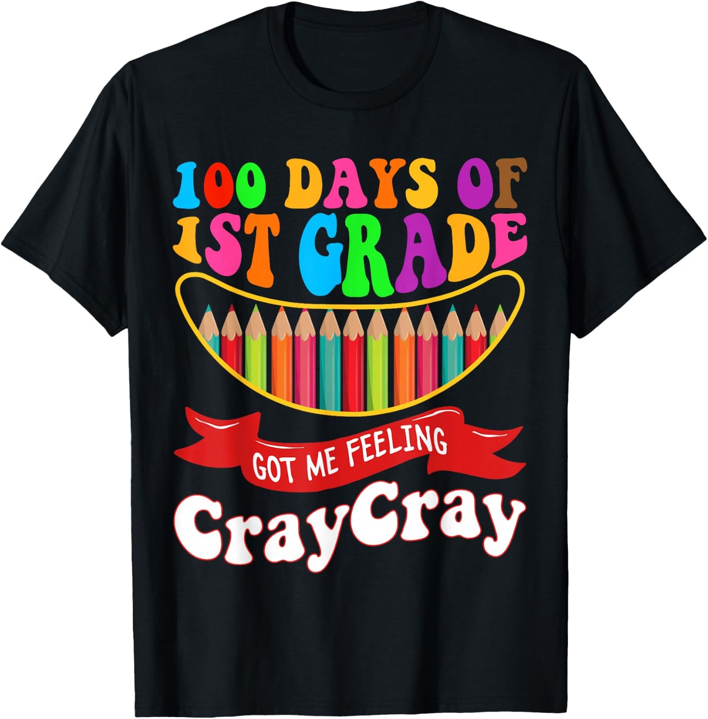 100 Days Of 1st Grade Got Me Feeling Cray Cray First Grade T-Shirt - T-Shirt | Black