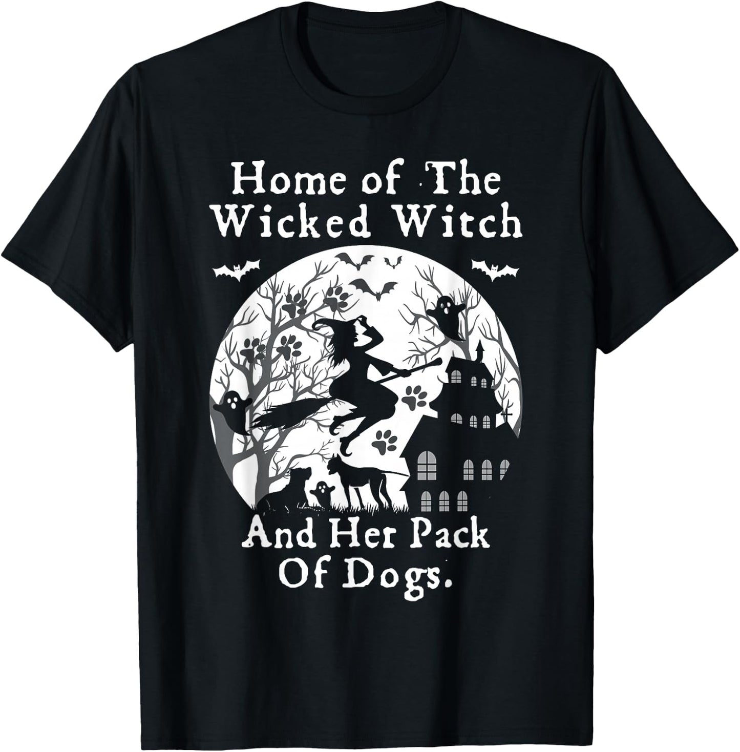 Home Of The Wicked Witch And Her Pack Of Dog Funny Halloween T-Shirt - T-Shirt | Black