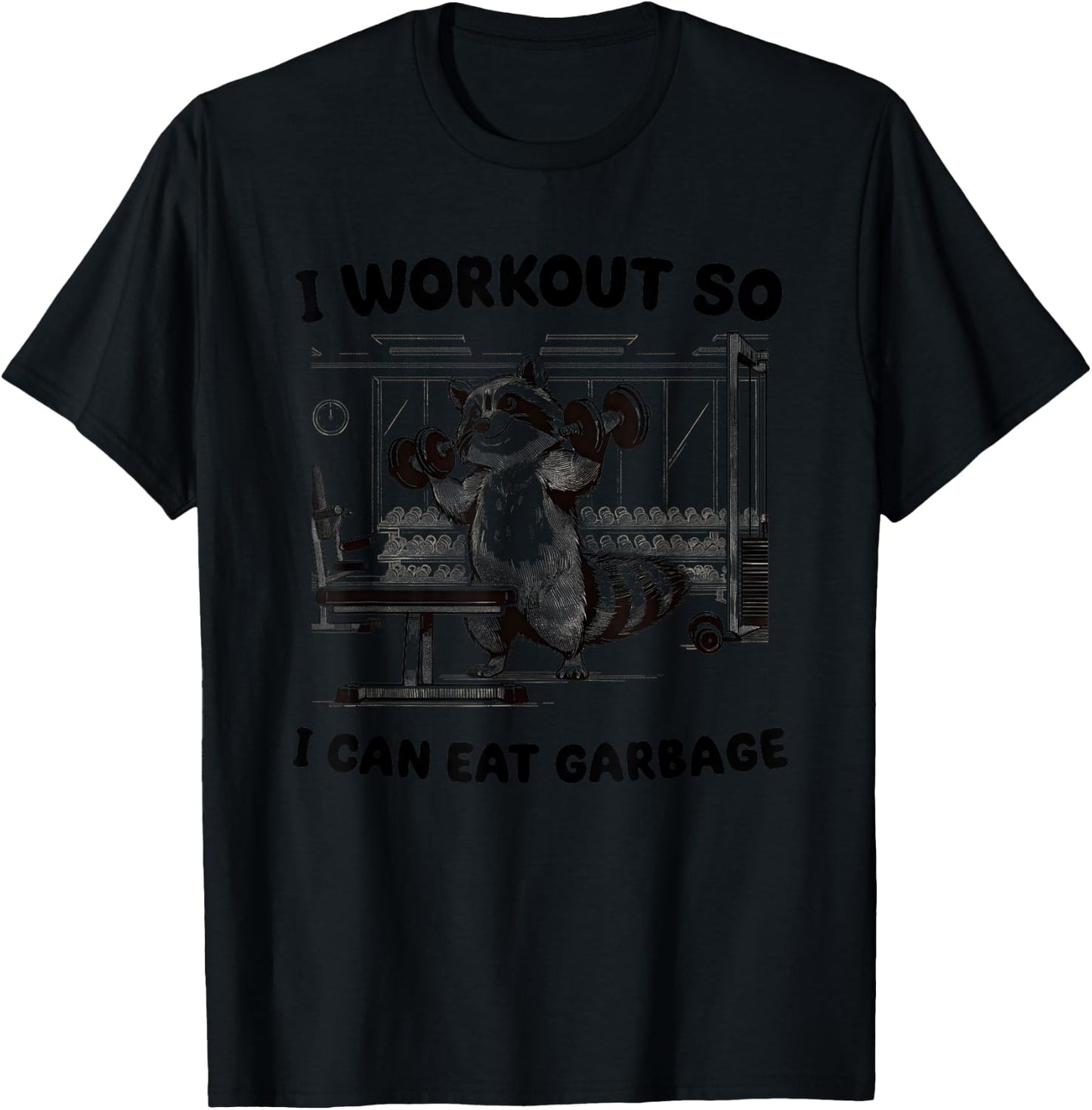 I Workout So I Can Eat Garbage Gym T-Shirt - T-Shirt | Black