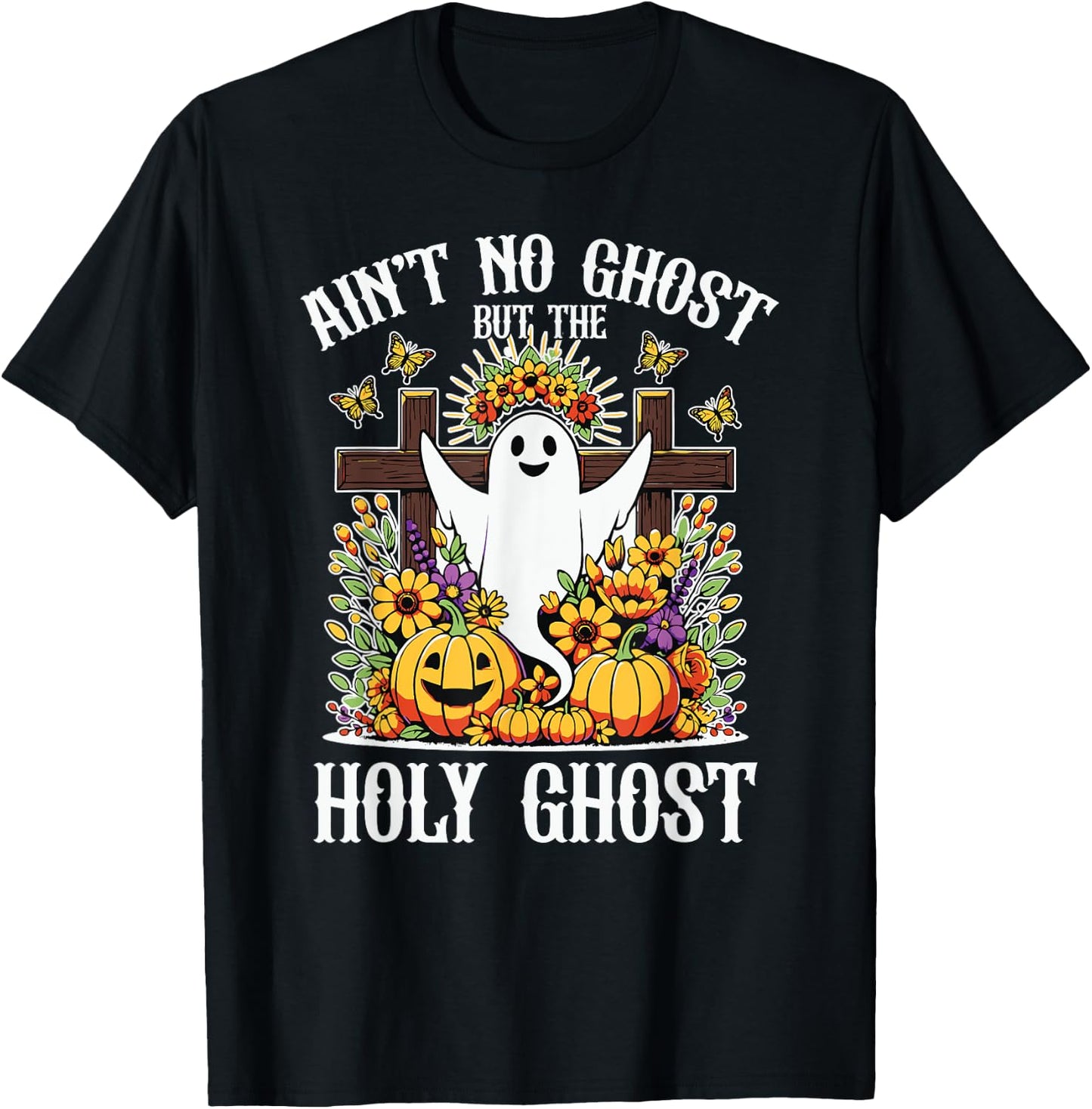 Ain't No Ghost But The Holy Ghost Christian Halloween T-Shirt - T-Shirt | Black