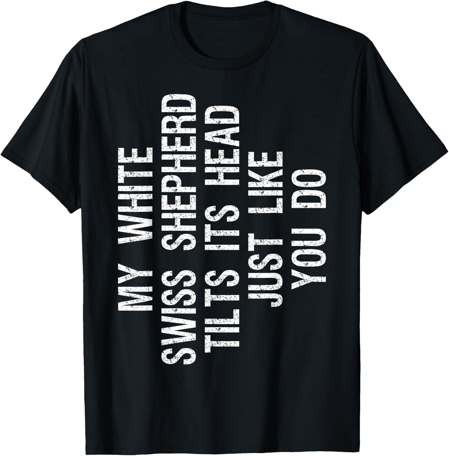 My White Swiss Shepherd Dog Tilts Its Head Funny T-Shirt - T-Shirt | Black