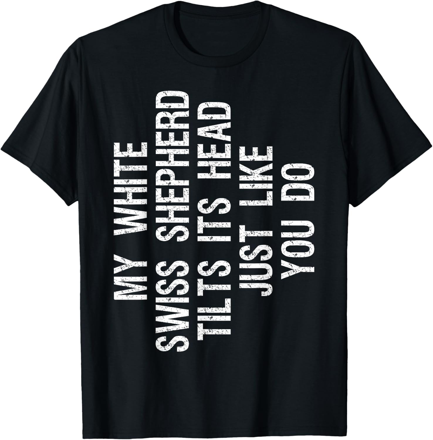 My White Swiss Shepherd Dog Tilts Its Head Funny T-Shirt - T-Shirt | Black