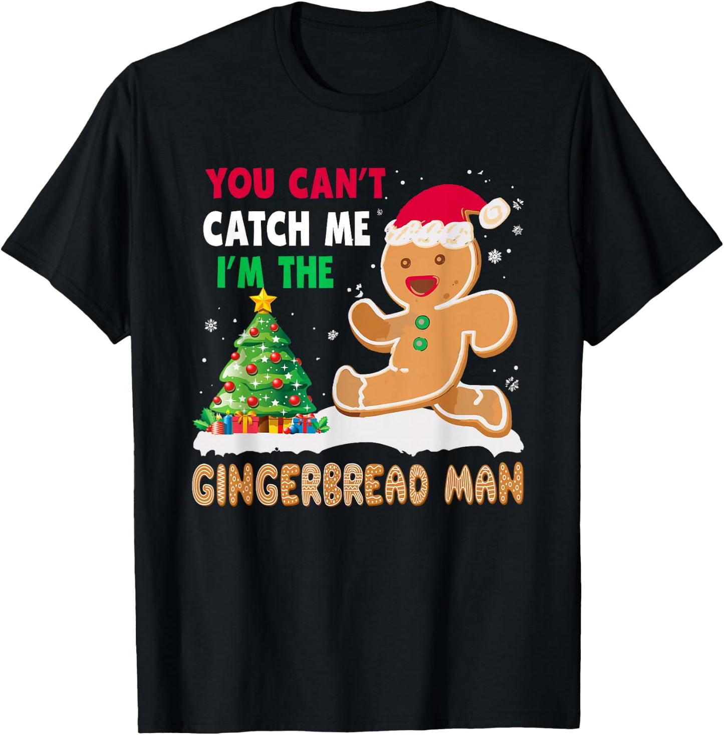 You Can’t Catch Me I’m The Gingerbread Man Christmas T-Shirt - T-Shirt | Black