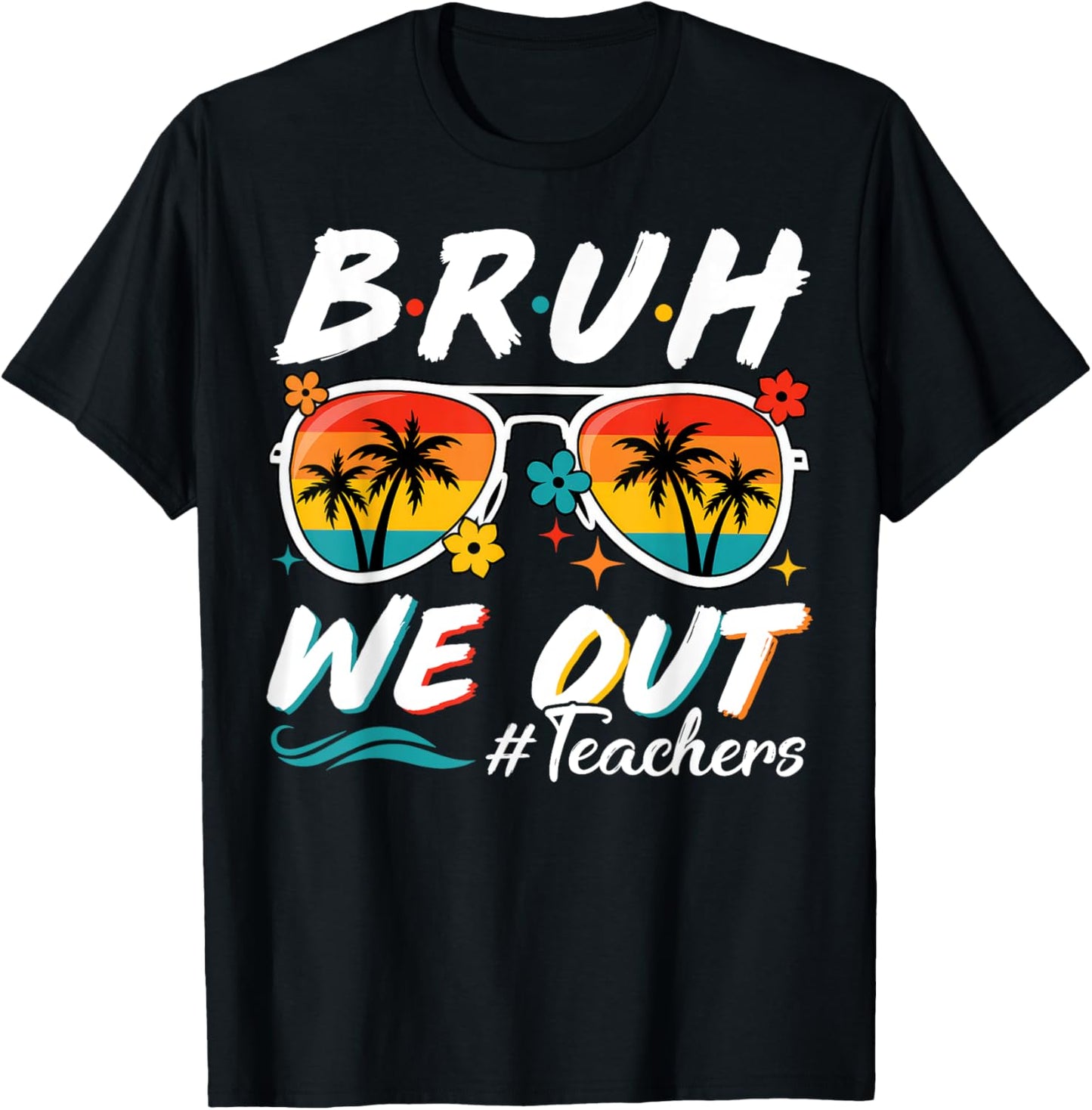 Bruh We Out Teachers School Out Summer Break T-Shirt - T-Shirt | Black