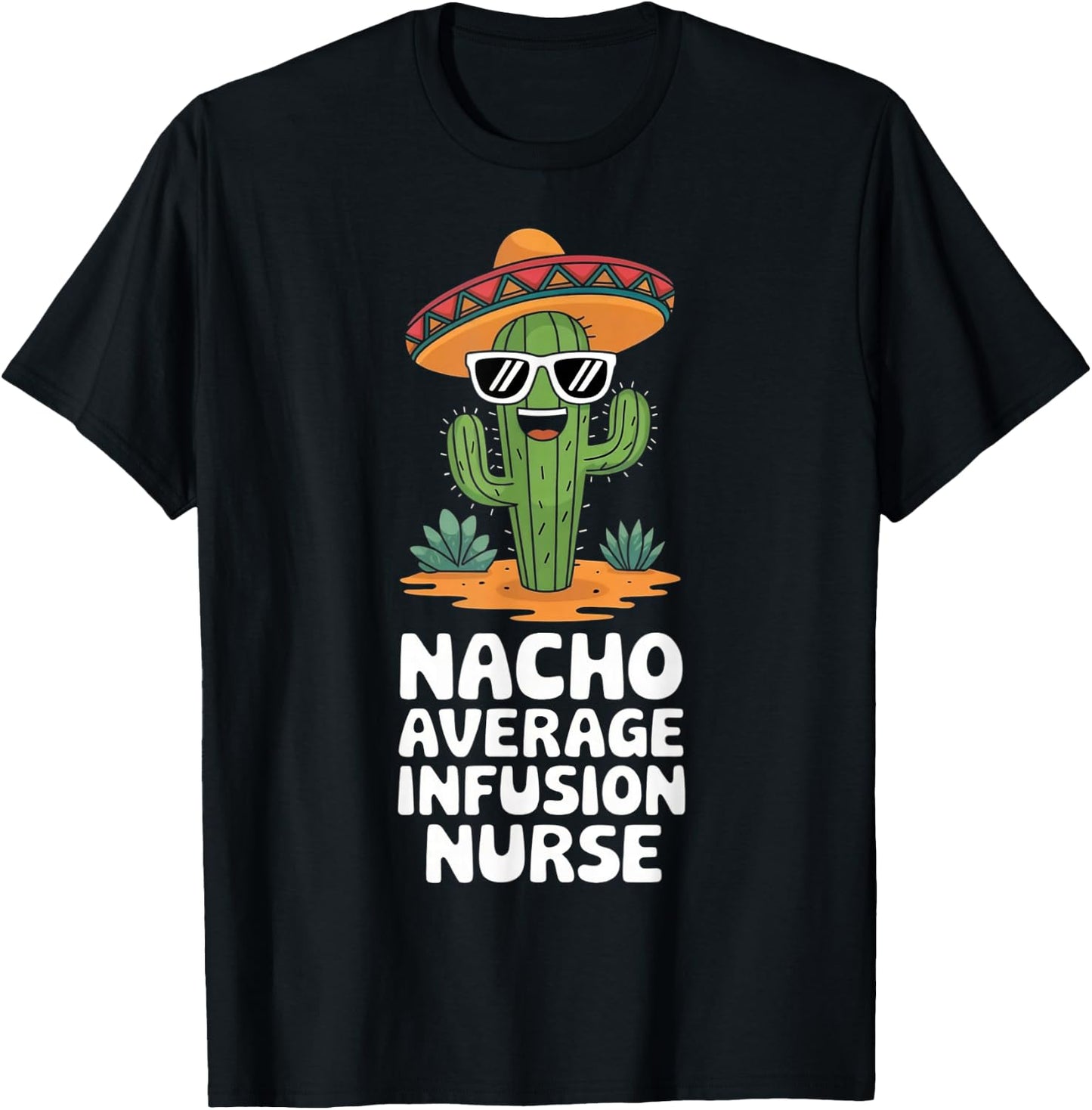 Infusion Nurse Funny Nacho Average Infusion Nurse T-Shirt - T-Shirt | Black