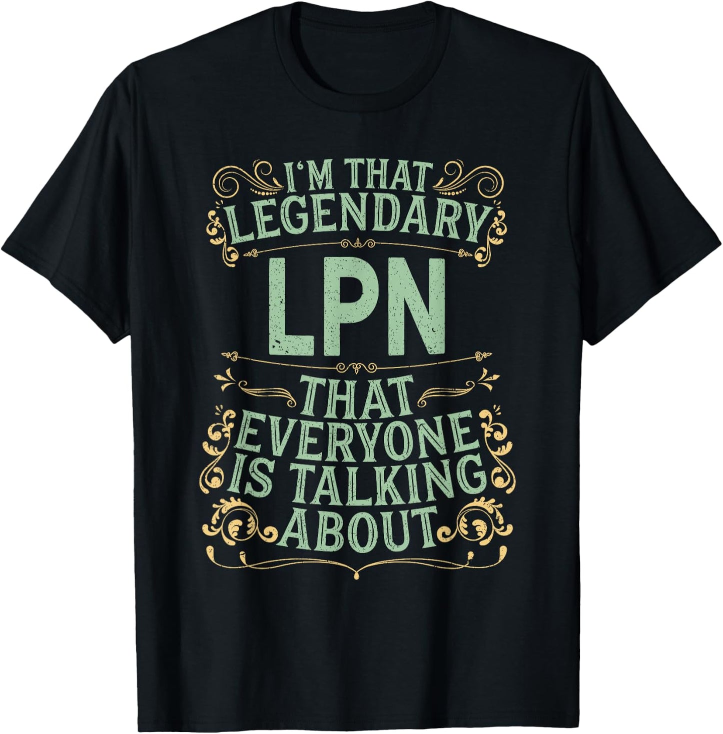 License Practical Nurse Nursing - Legendary LPN T-Shirt - T-Shirt | Black