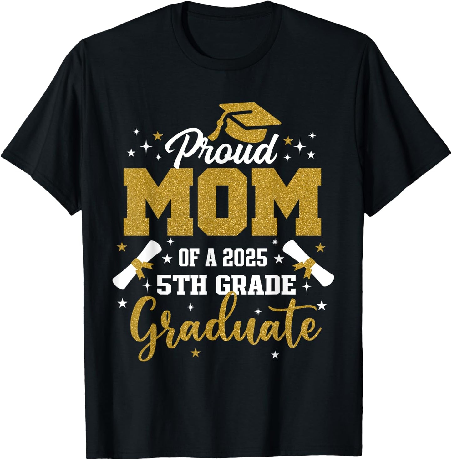 Proud Mom Of A 2025 5th Grade Graduate Graduation 2025 T-Shirt - T-Shirt | Black