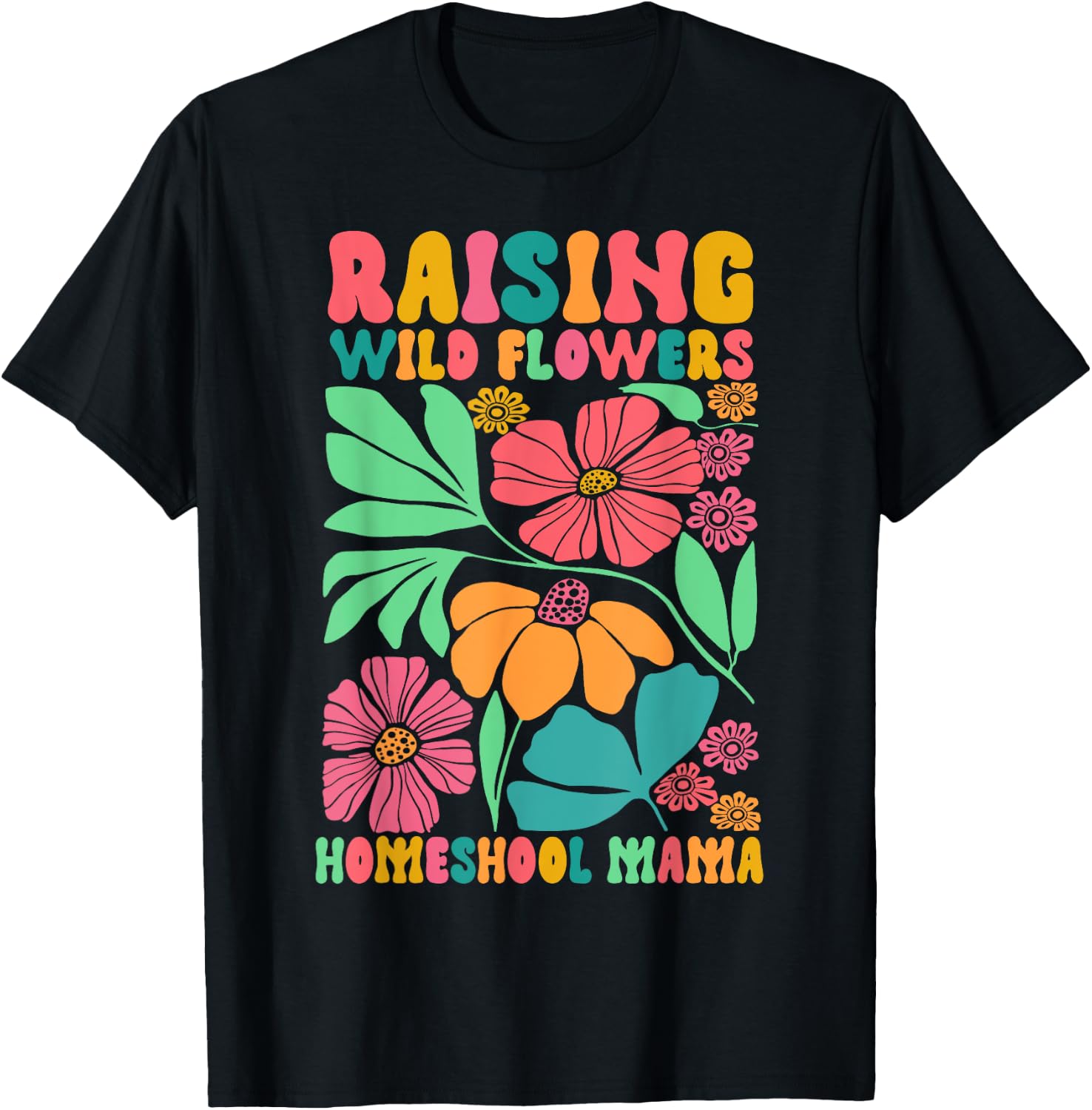 Homeschool Mom Life Raising Wildflowers Homeschool Mama T-Shirt - T-Shirt | Black