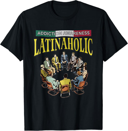 Latinaholic Addition Awareness Latina Lovers Meme Outfit T-Shirt - T-Shirt | Black